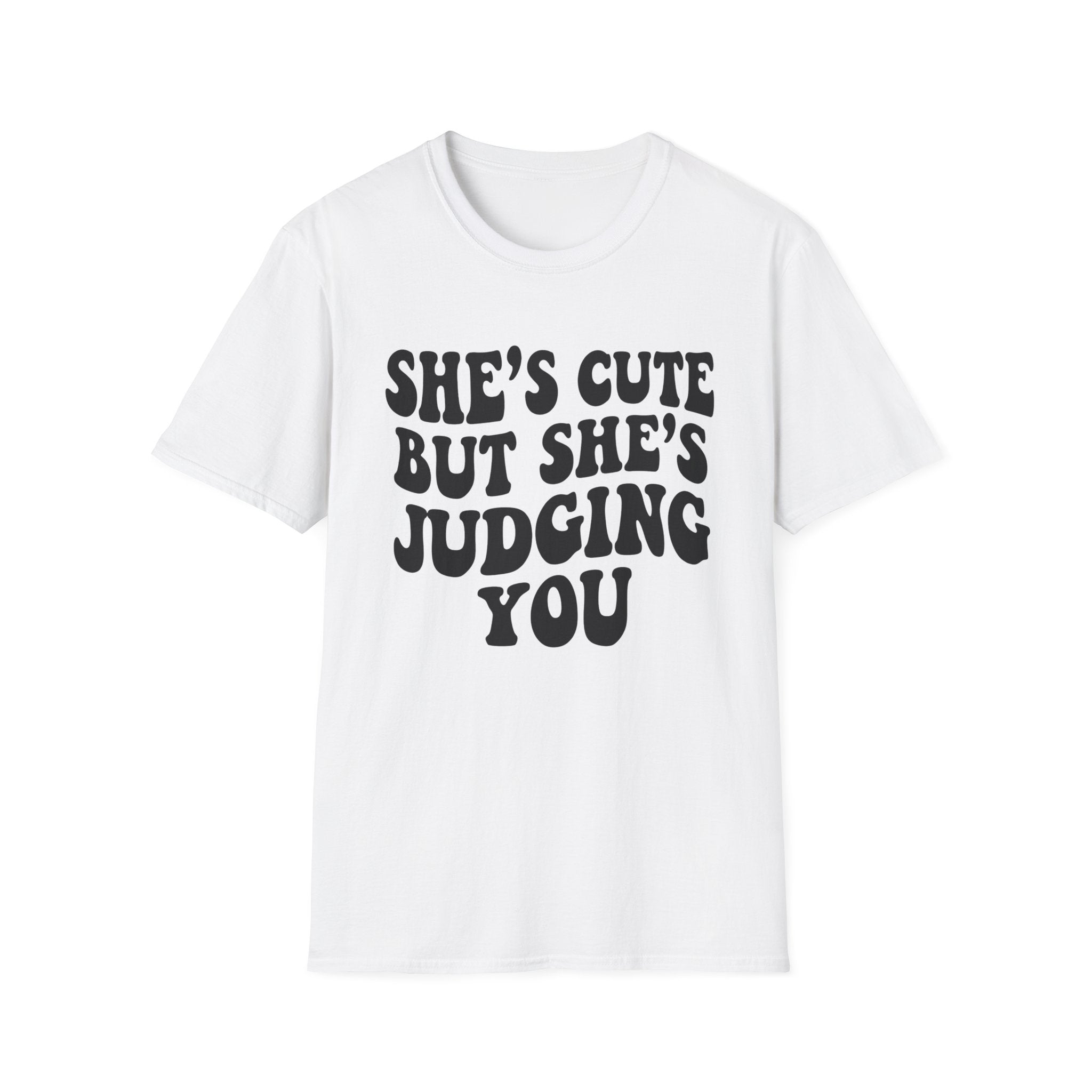 She's cute but she's judging you T-Shirt
