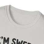 I'm sweet Until I'm Not T-Shirt