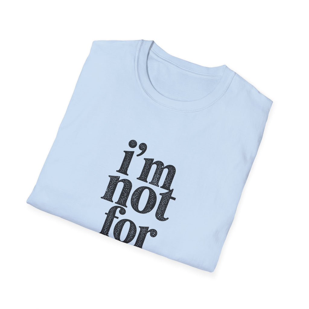 I'm Not for Everyone T-Shirt