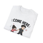 Come Here We're Talking About It T-Shirt