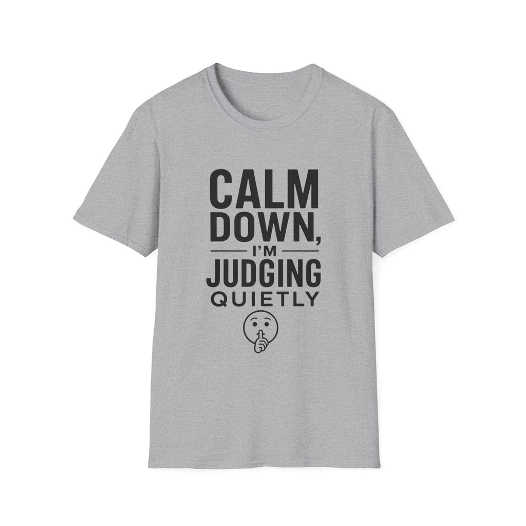 Calm Down, I'm Judging Quietly T-Shirt