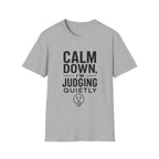 Calm Down, I'm Judging Quietly T-Shirt