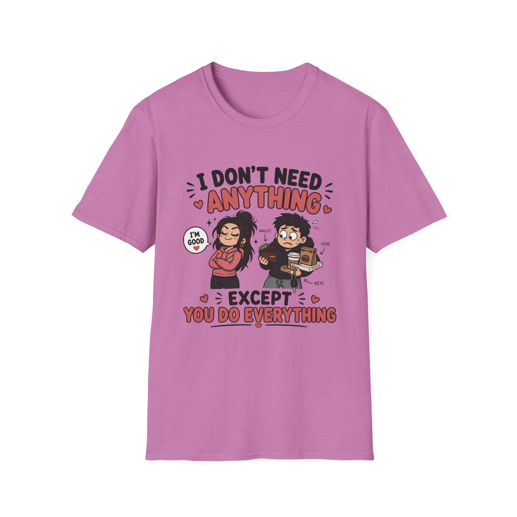 I Don't Need Anything T-Shirt