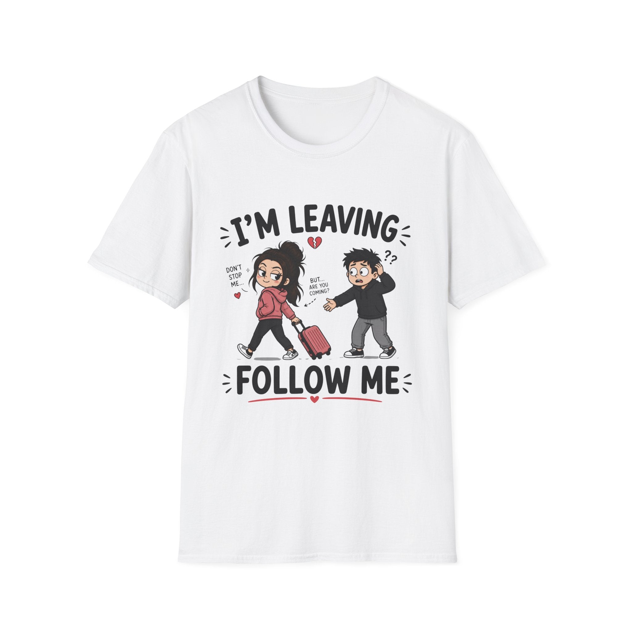 I'm Leaving Follow Me T-Shirt