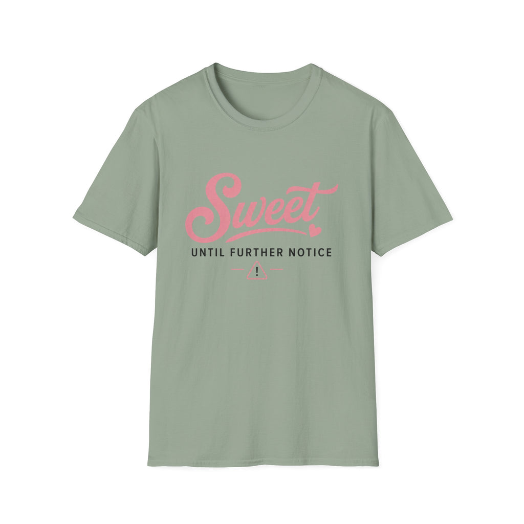 Sweet until further notice T-Shirt