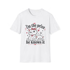 I'm the prize and he knows it T-Shirt