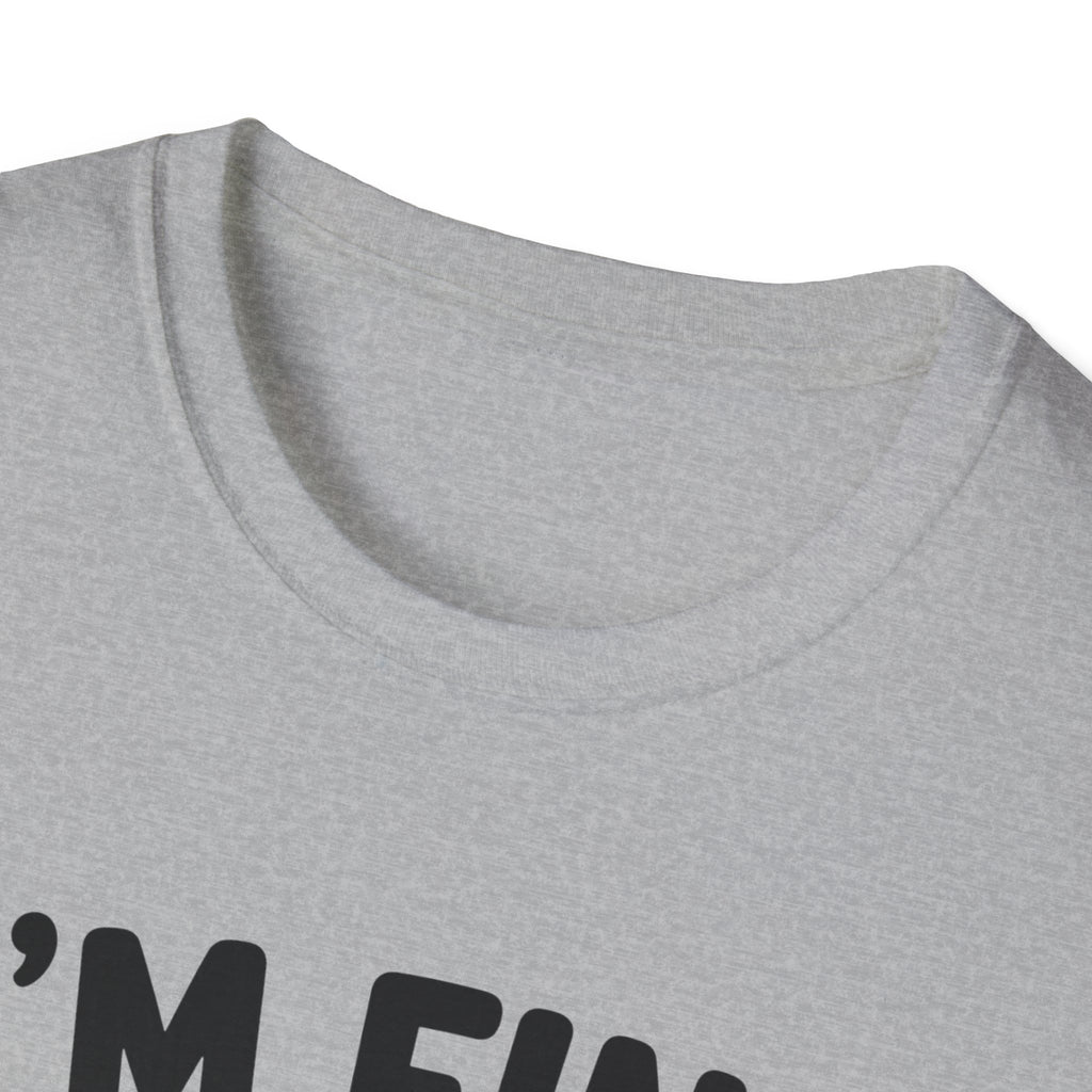 I'm Fine T-Shirt