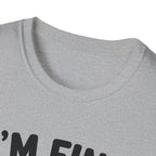 I'm Fine T-Shirt