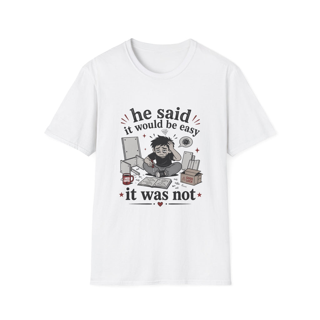 He said it would be easy T-Shirt
