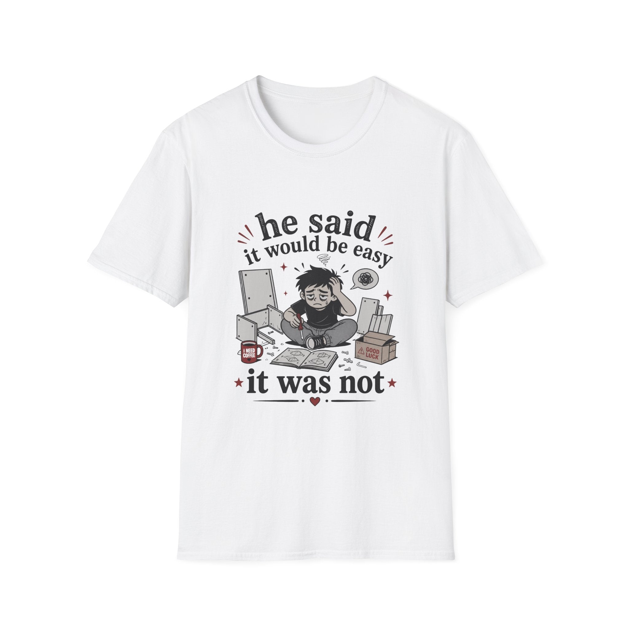 He said it would be easy T-Shirt