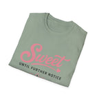 Sweet until further notice T-Shirt