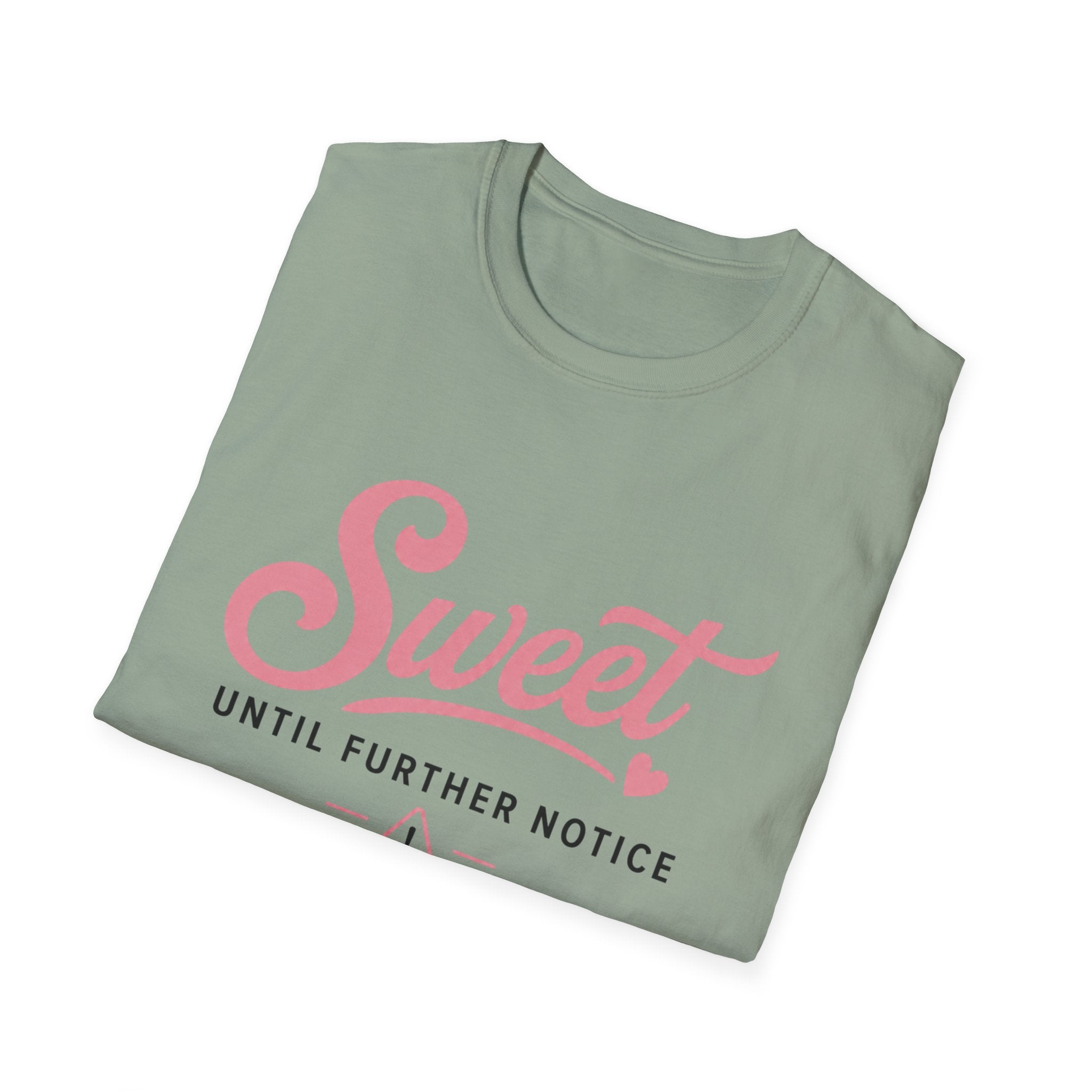 Sweet until further notice T-Shirt