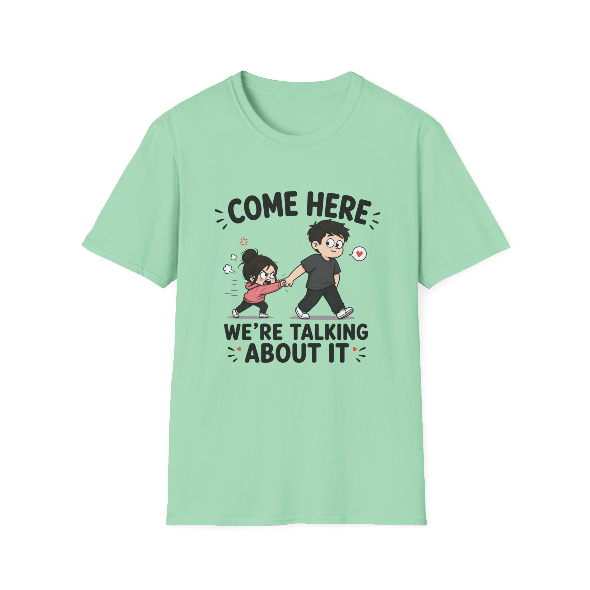 Come Here We're Talking About It T-Shirt