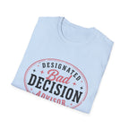 Designated bad decision advisor T-Shirt