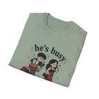 He's busy being useful T-Shirt