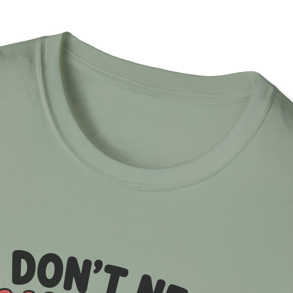 I Don't Need Anything T-Shirt