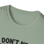 I Don't Need Anything T-Shirt