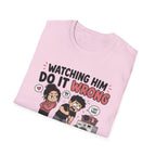 watch Him Do It Wrong T-Shirt