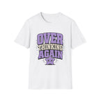 Over Thinking Again T-Shirt