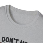 I Don't Need Anything T-Shirt