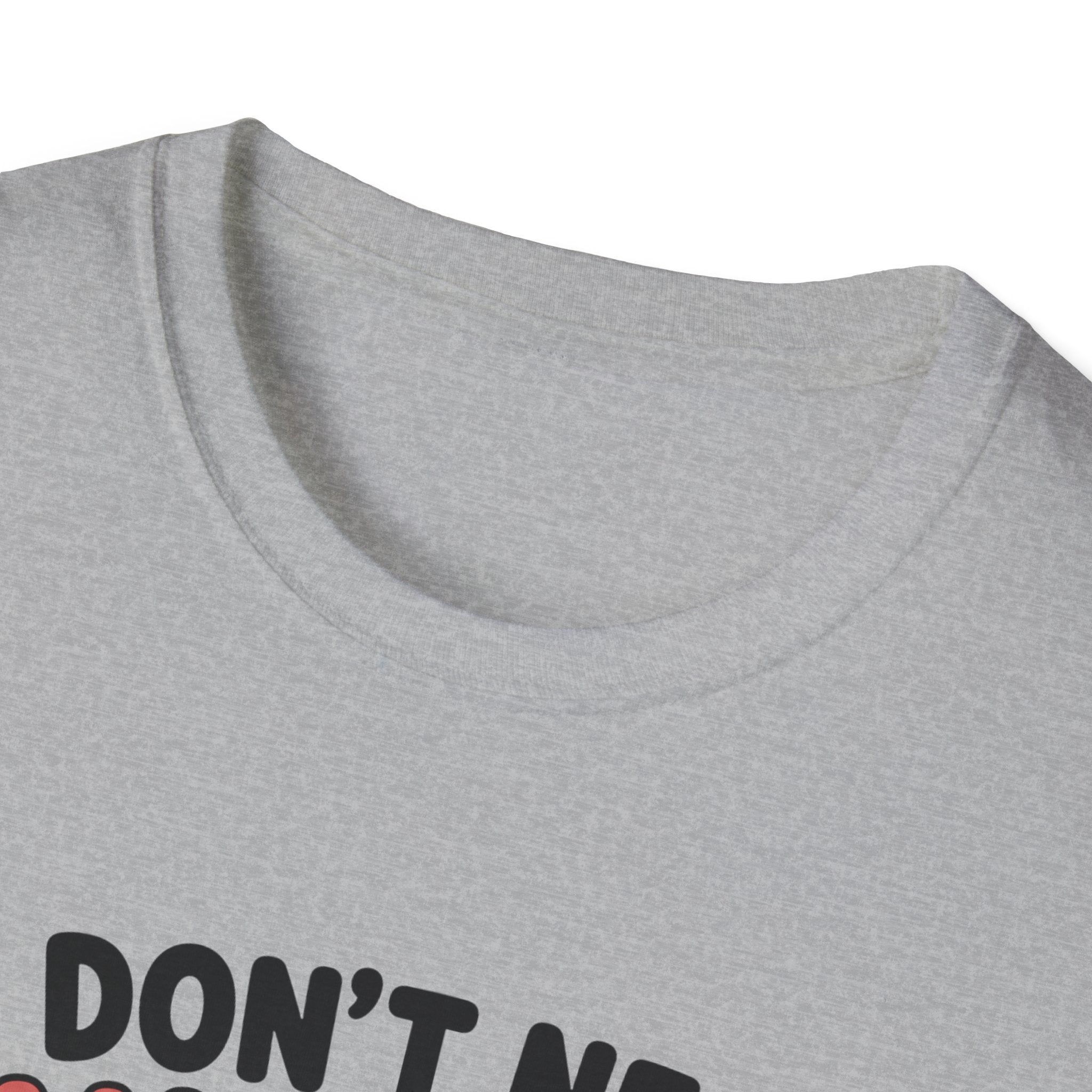 I Don't Need Anything T-Shirt