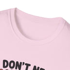 I Don't Need Anything T-Shirt
