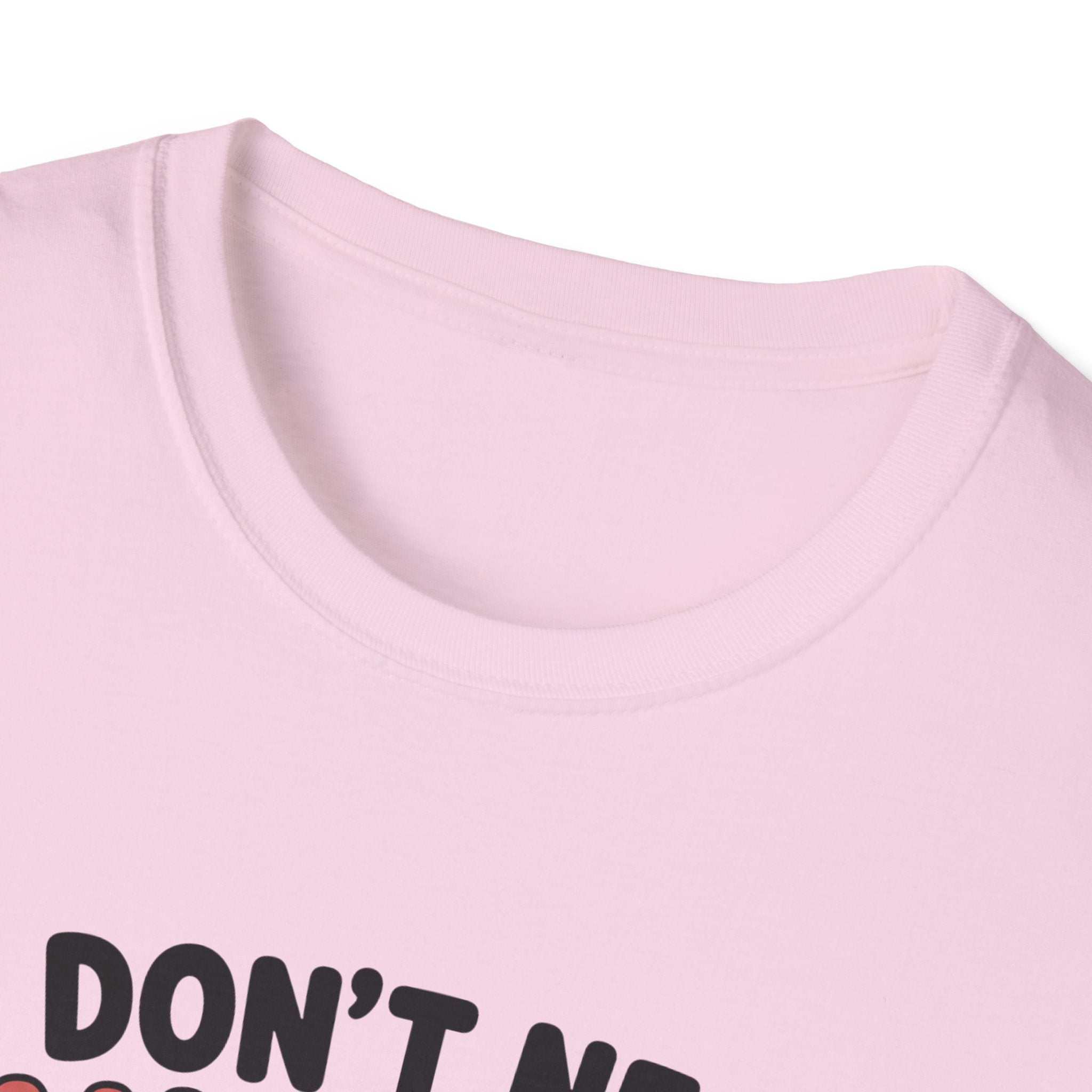 I Don't Need Anything T-Shirt