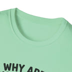 Why Are You Asleep T-Shirt
