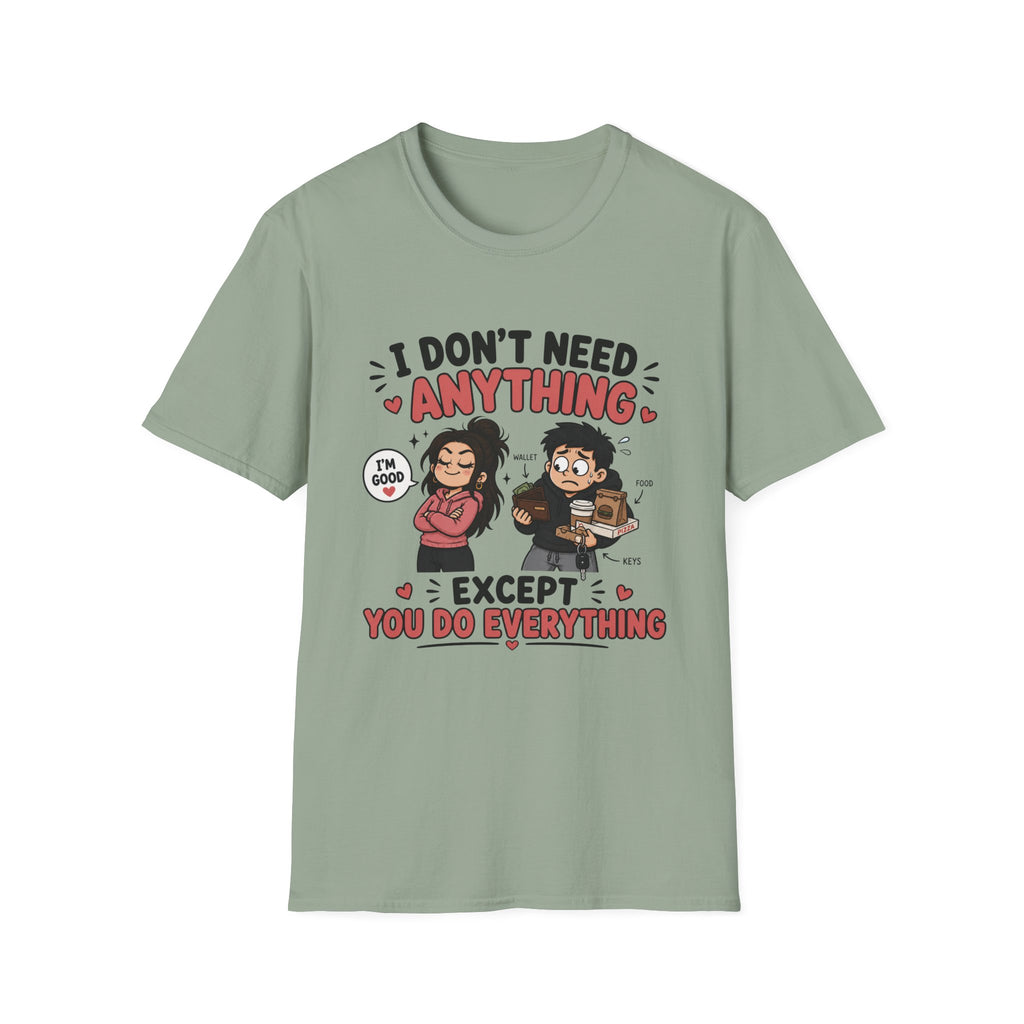 I Don't Need Anything T-Shirt