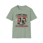 I Don't Need Anything T-Shirt