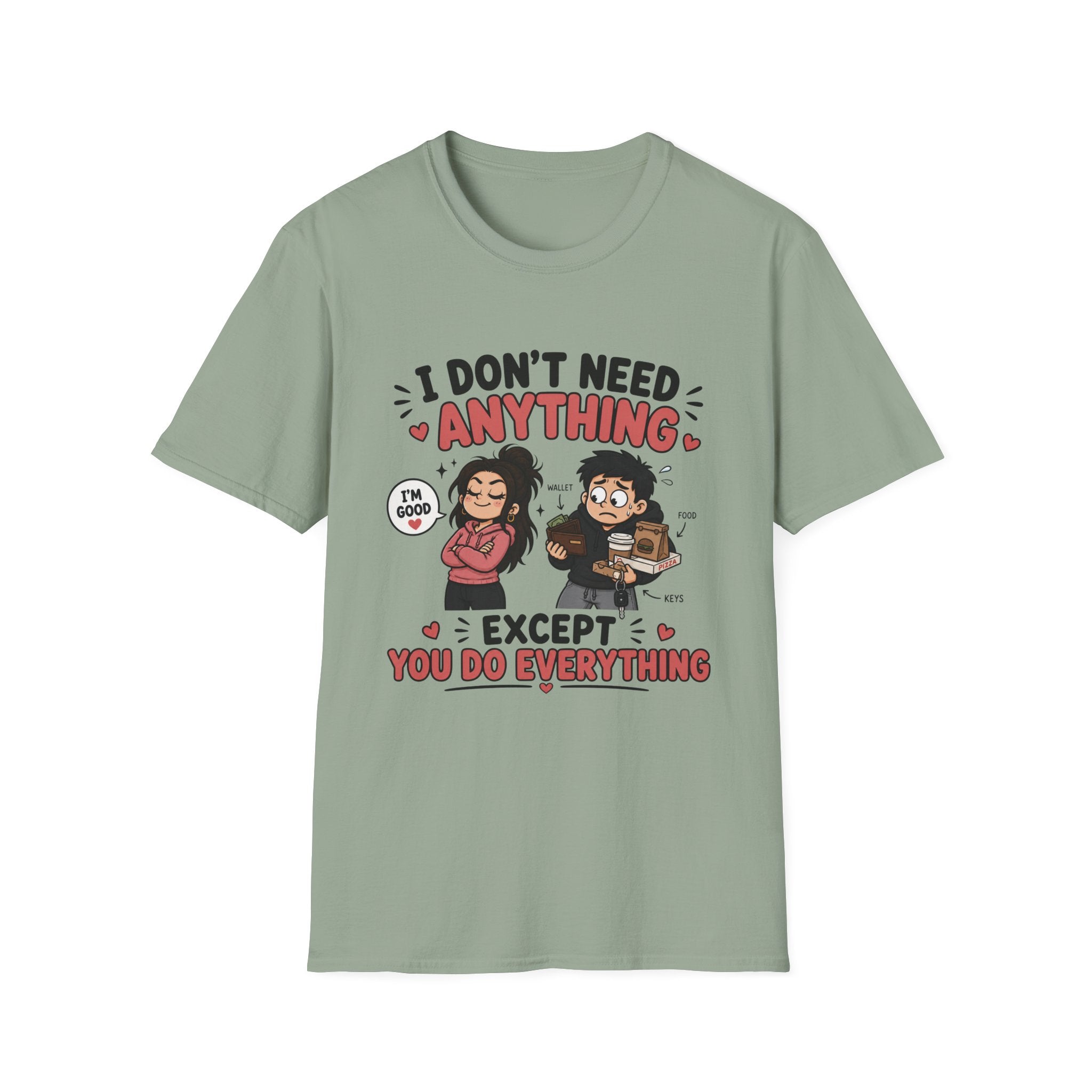 I Don't Need Anything T-Shirt