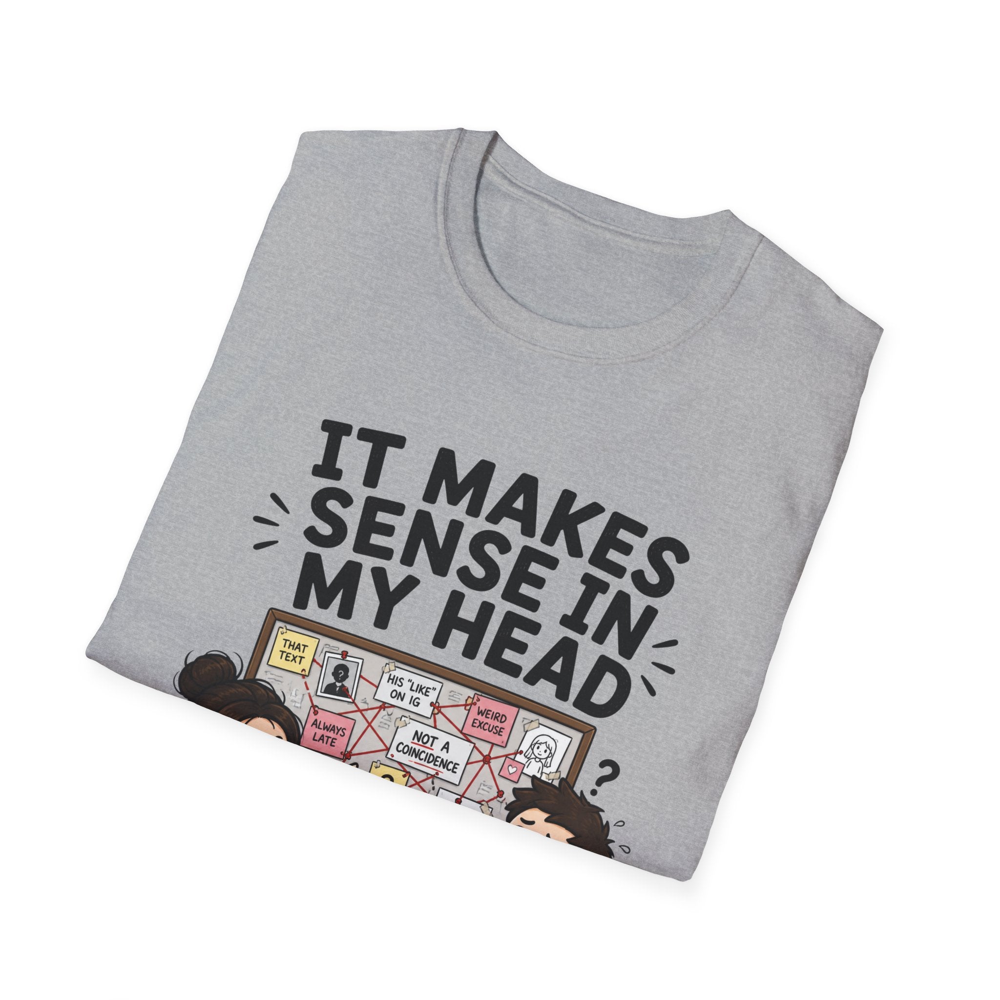 It Makes Sense in My Head T-Shirt