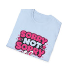 Sorry not sorry T-Shirt