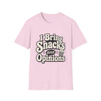 I bring snacks and opinions T-Shirt