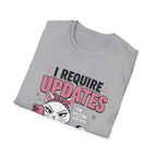 I Require Updates T-Shirt