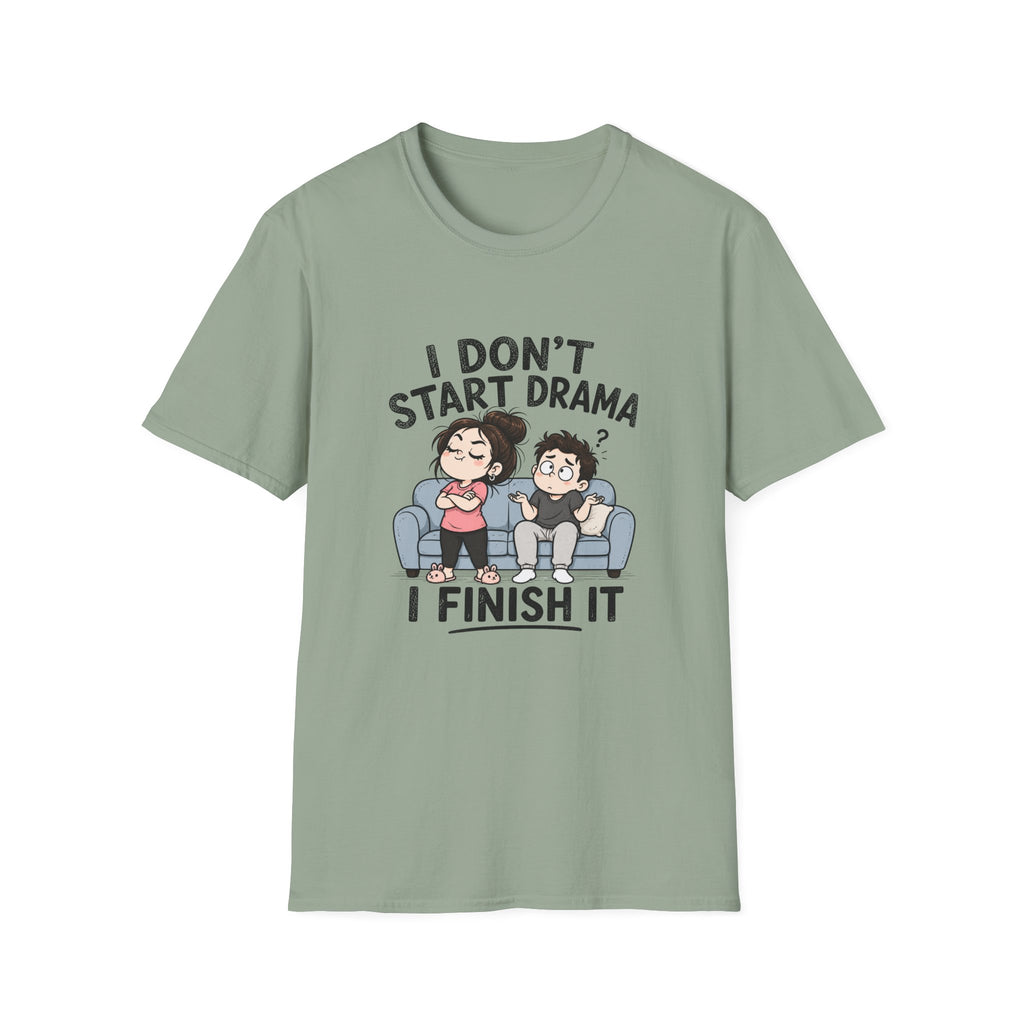 I don't Start Drama T-Shirt