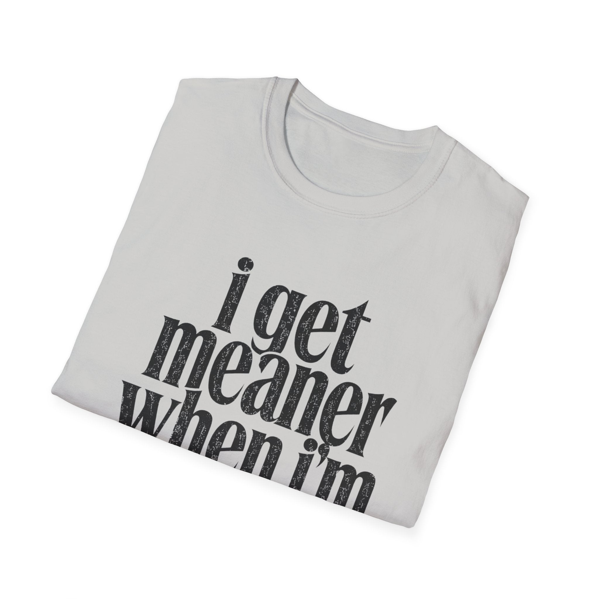 I get meaner when i'm in love T-Shirt