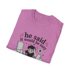 He said it would be easy T-Shirt