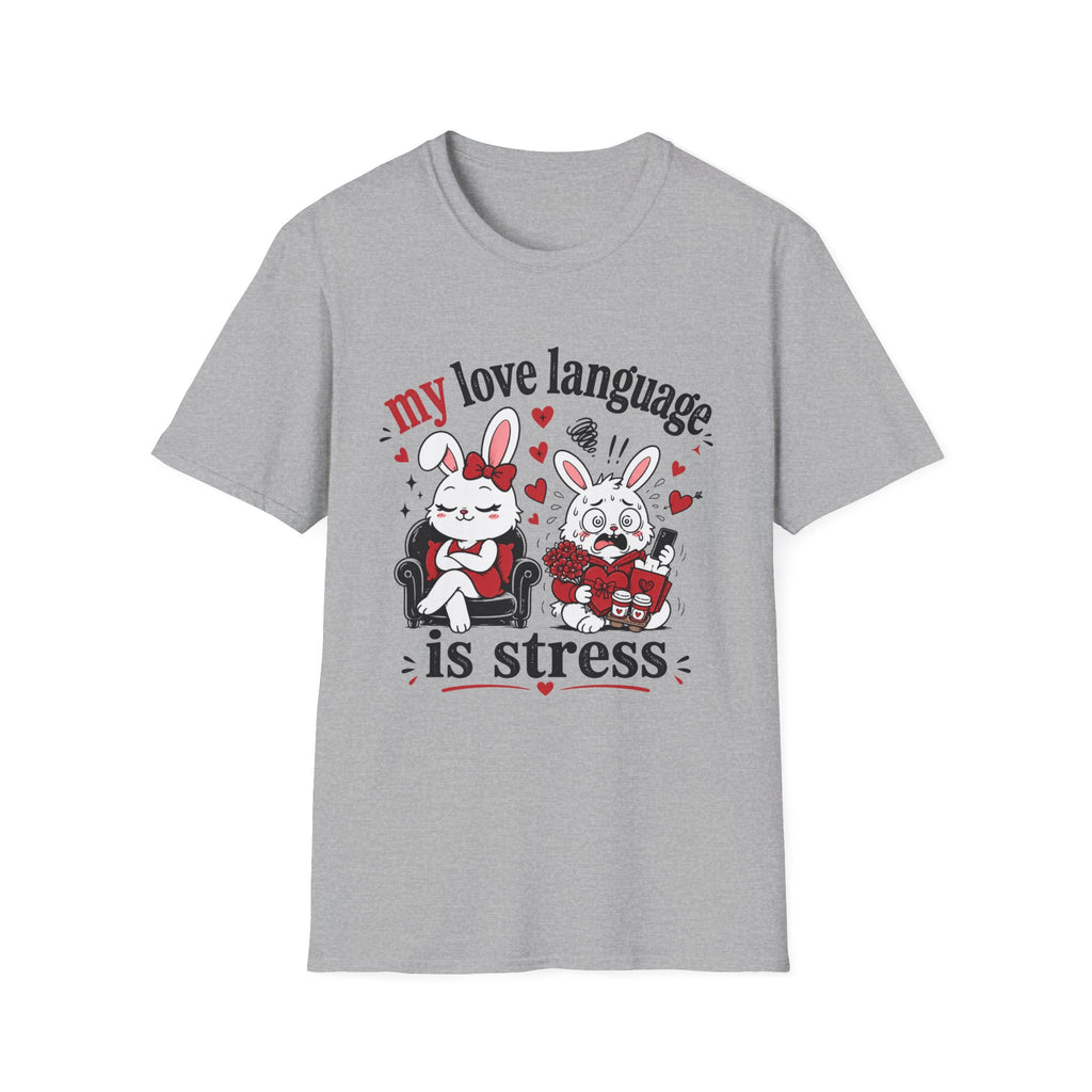 My love language is stress T-Shirt