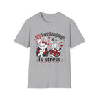 My love language is stress T-Shirt
