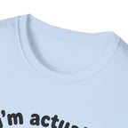 Actually Very Nice T-Shirt