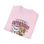 I Need Attention T-Shirt