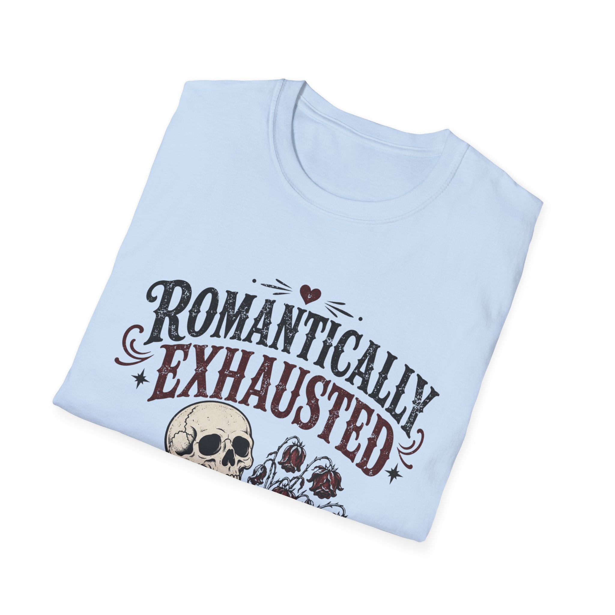 Romantically Exhausted T-Shirt