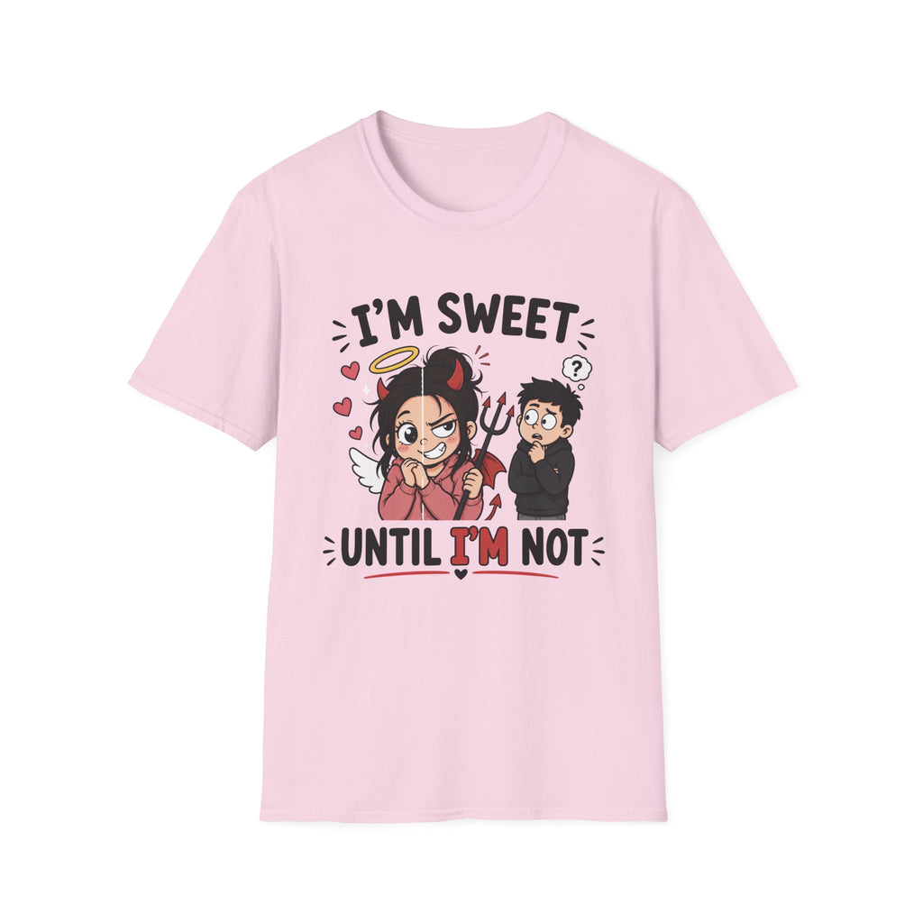 I'm sweet Until I'm Not T-Shirt