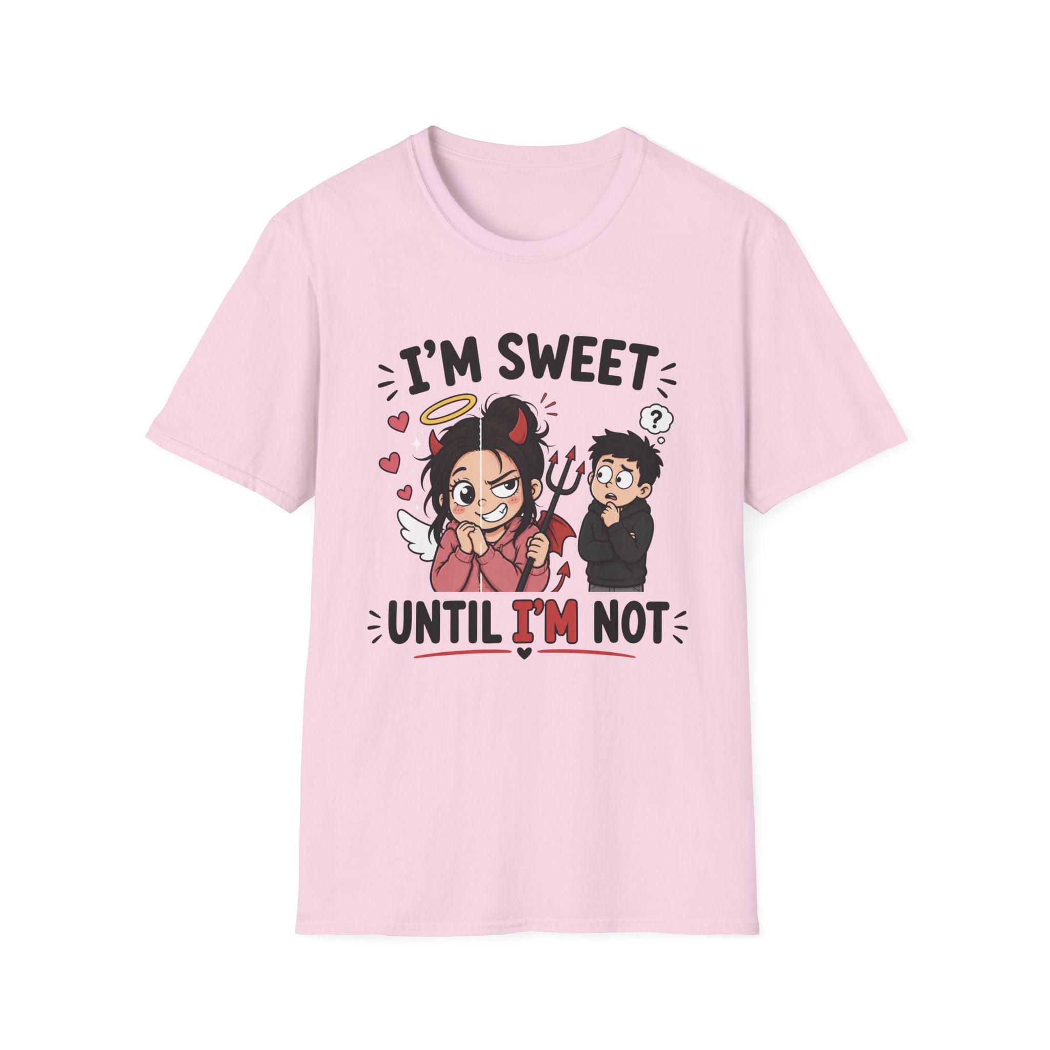 I'm sweet Until I'm Not T-Shirt