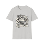I bring snacks and opinions T-Shirt