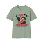 I Love You Aggressively T-Shirt