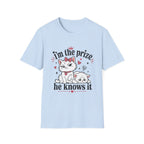 I'm the prize and he knows it T-Shirt