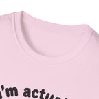 Actually Very Nice T-Shirt