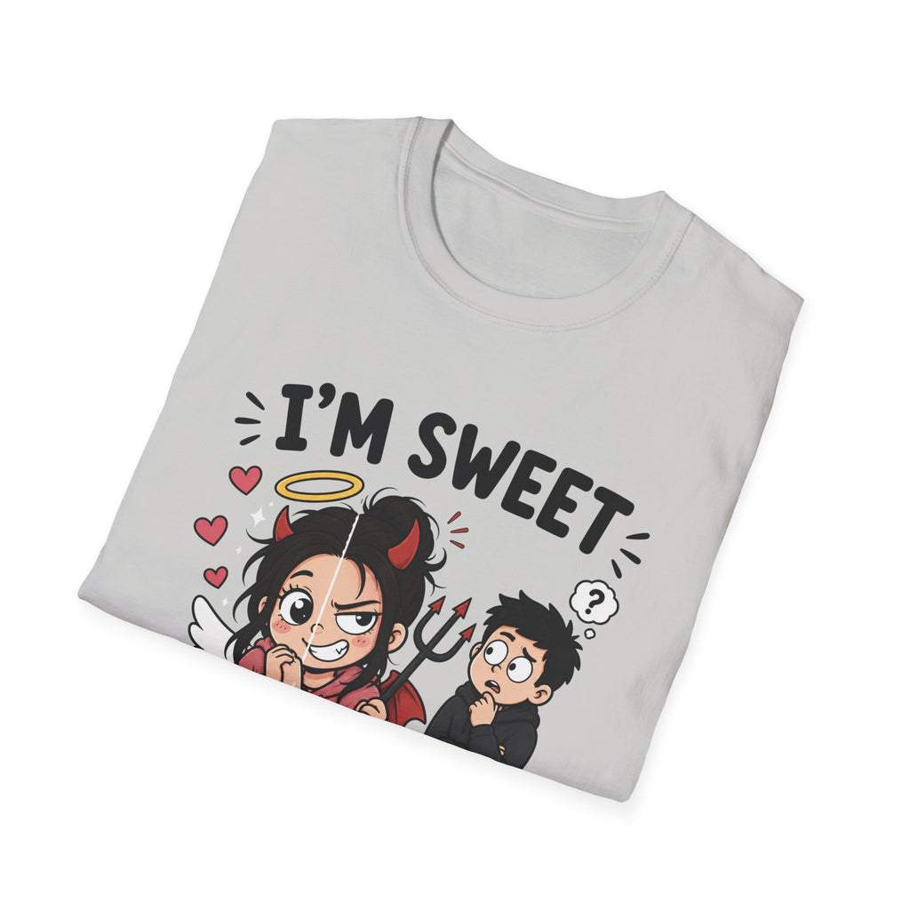 I'm sweet Until I'm Not T-Shirt
